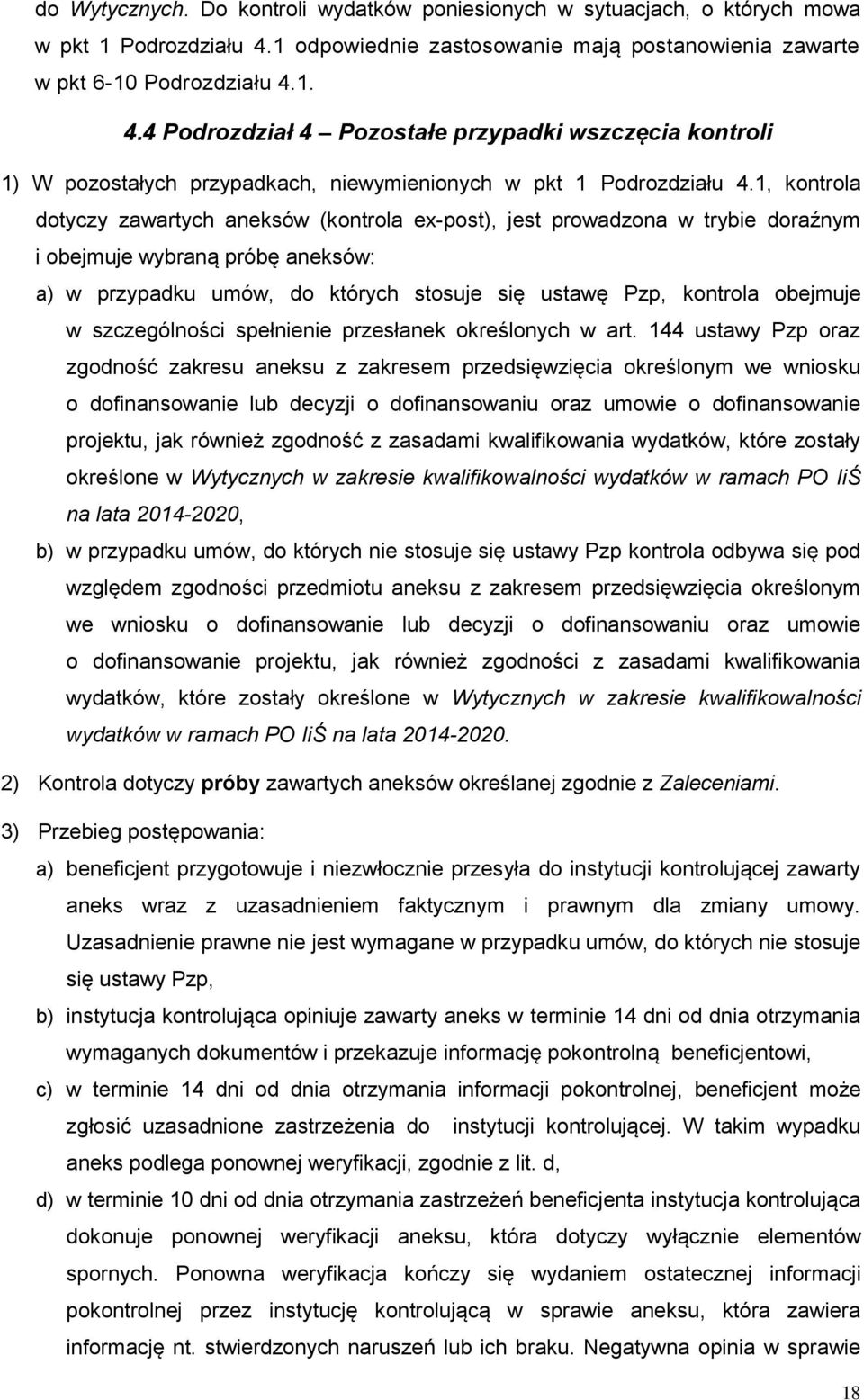 1. 4.4 Podrozdział 4 Pozostałe przypadki wszczęcia kontroli 1) W pozostałych przypadkach, niewymienionych w pkt 1 Podrozdziału 4.