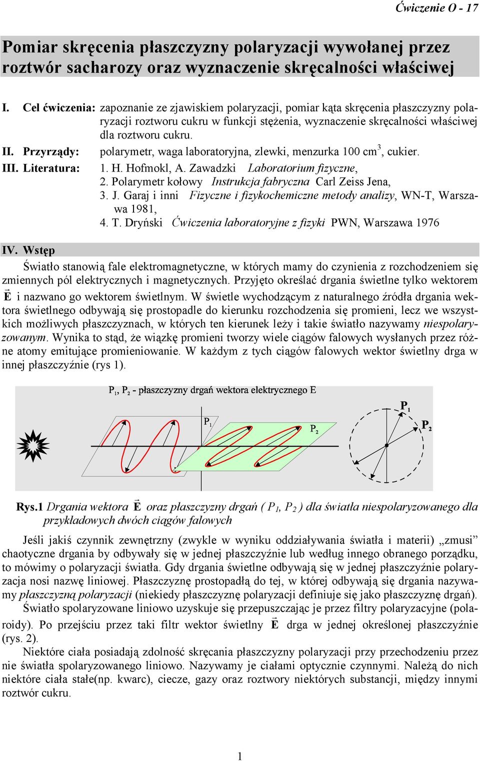 Przyrządy: plarymer, waga labraryjna, zlewki, menzurka 100 cm 3, cukier. III. Lieraura: 1. H. Hfmkl, A. Zawadzki Labrarium fizyczne,. Plarymer kłwy Insrukcja fabryczna Carl Zeiss Je