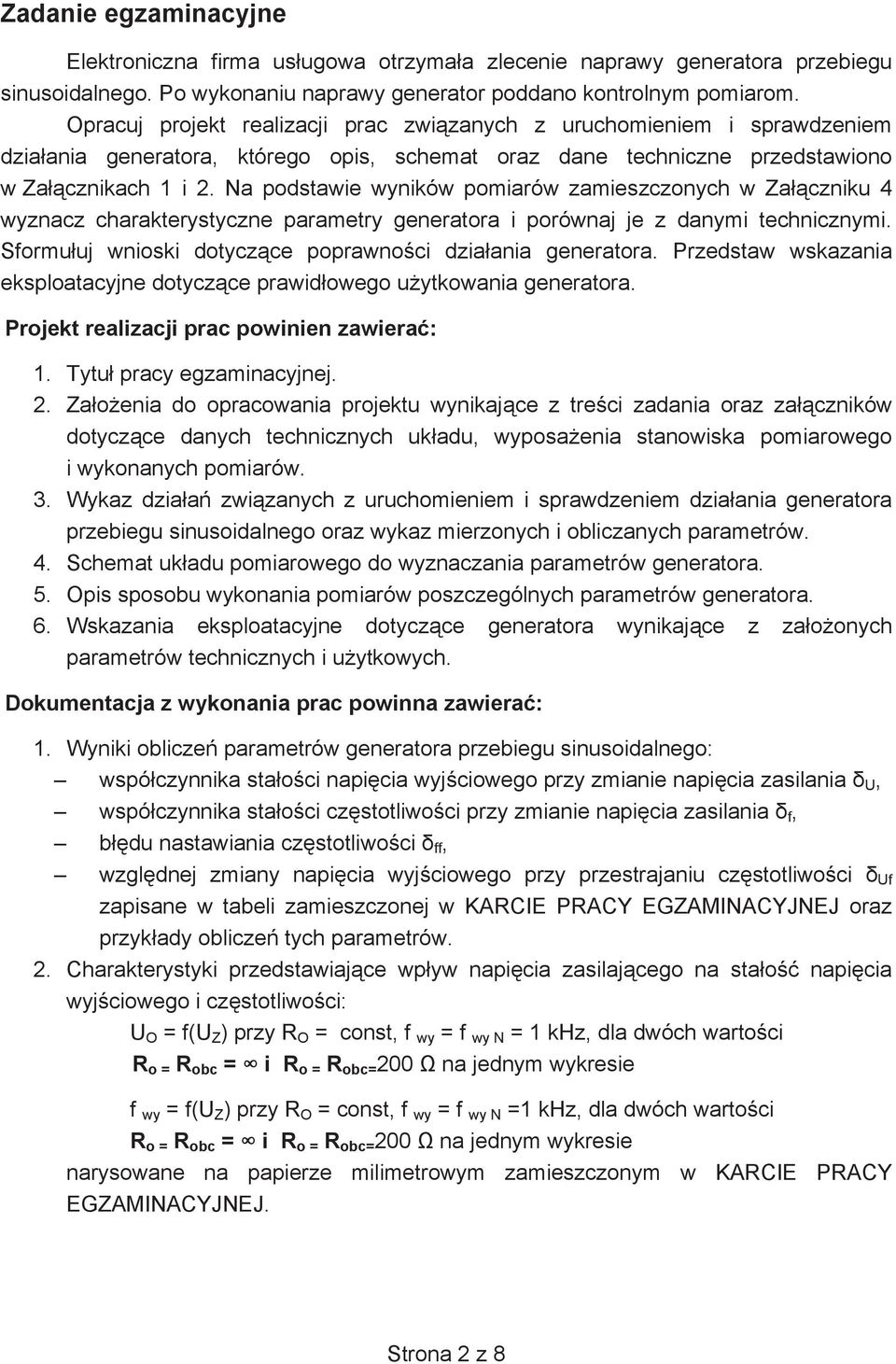 Na podstawie wyników pomiarów zamieszczonych w Zaczniku 4 wyznacz charakterystyczne parametry generatora i porównaj je z danymi technicznymi. Sformuuj wnioski dotyczce poprawnoci dziaania generatora.