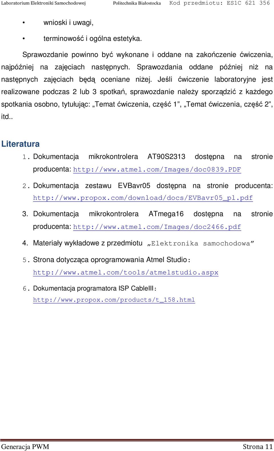 Jeśli ćwiczenie laboratoryjne jest realizowane podczas 2 lub 3 spotkań, sprawozdanie należy sporządzić z każdego spotkania osobno, tytułując: Temat ćwiczenia, część 1, Temat ćwiczenia, część 2, itd.