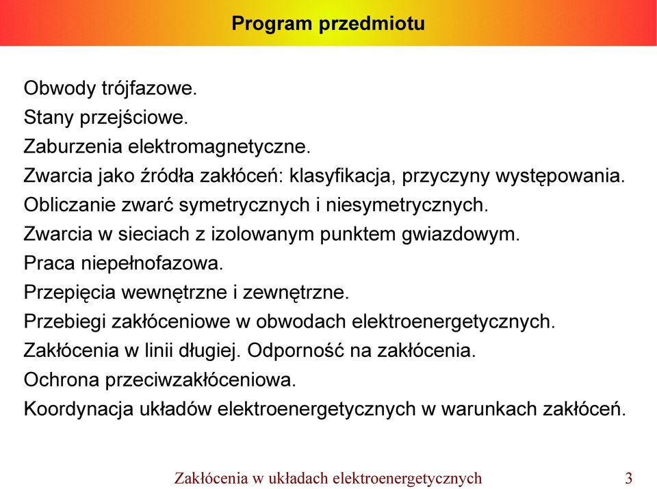 Zwarcia w sieciach z izolowanym punktem gwiazdowym. Praca niepełnofazowa. Przepięcia wewnętrzne i zewnętrzne.