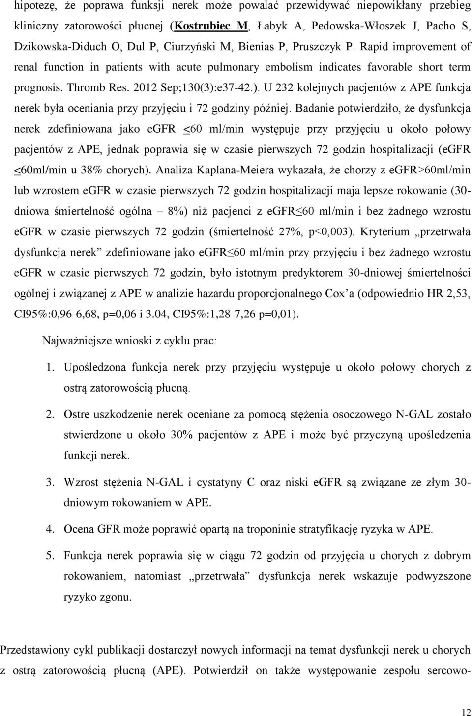 e37-42.). U 232 kolejnych pacjentów z APE funkcja nerek była oceniania przy przyjęciu i 72 godziny później.