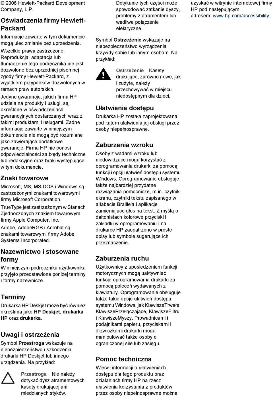 Jedyne gwarancje, jakich firma HP udziela na produkty i usługi, są określone w oświadczeniach gwarancyjnych dostarczanych wraz z takimi produktami i usługami.