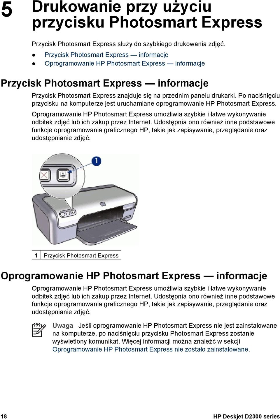 Po naciśnięciu przycisku na komputerze jest uruchamiane oprogramowanie HP Photosmart Express.