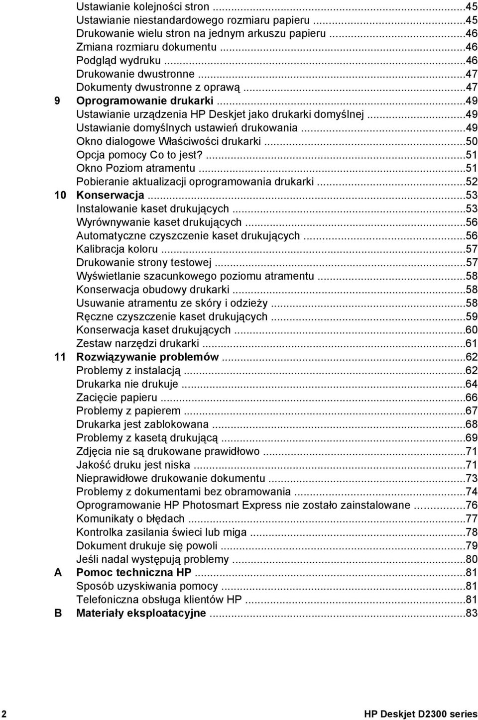 ..49 Okno dialogowe Właściwości drukarki...50 Opcja pomocy Co to jest?...51 Okno Poziom atramentu...51 Pobieranie aktualizacji oprogramowania drukarki...52 10 Konserwacja.