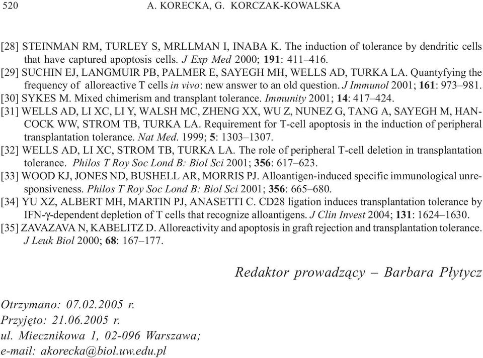 [30] SYKES M. Mixed chimerism and transplant tolerance. Immunity 2001; 14: 417 424. [31] WELLS AD, LI XC, LI Y, WALSH MC, ZHENG XX, WU Z, NUNEZ G, TANG A, SAYEGH M, HAN- COCK WW, STROM TB, TURKA LA.