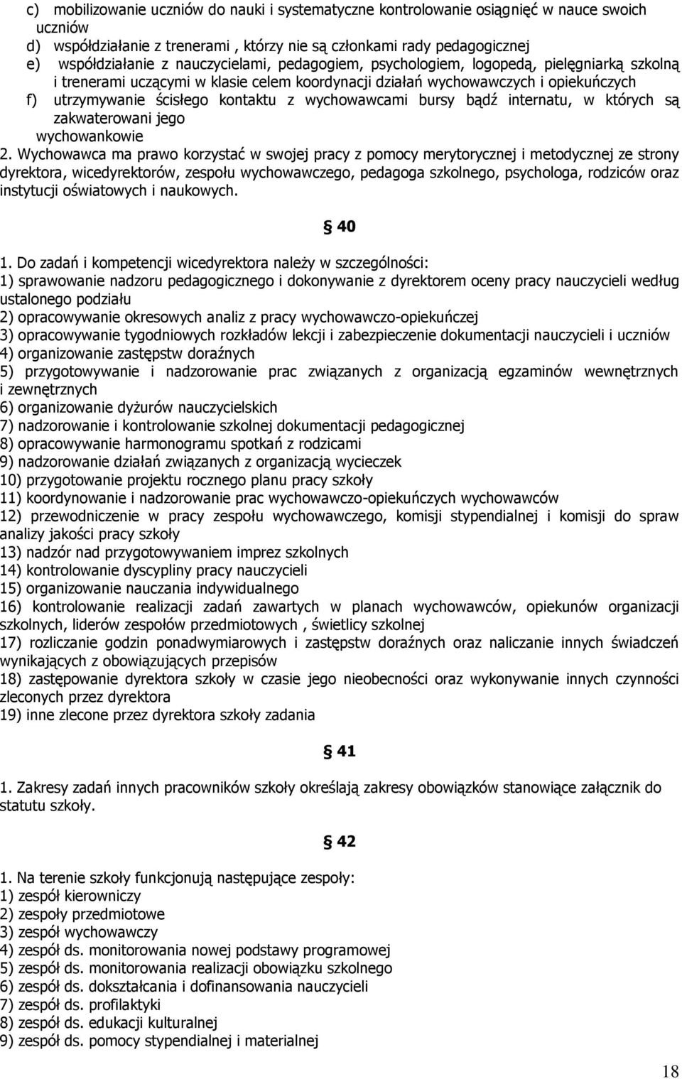 wychowawcami bursy bądź internatu, w których są zakwaterowani jego wychowankowie 2.