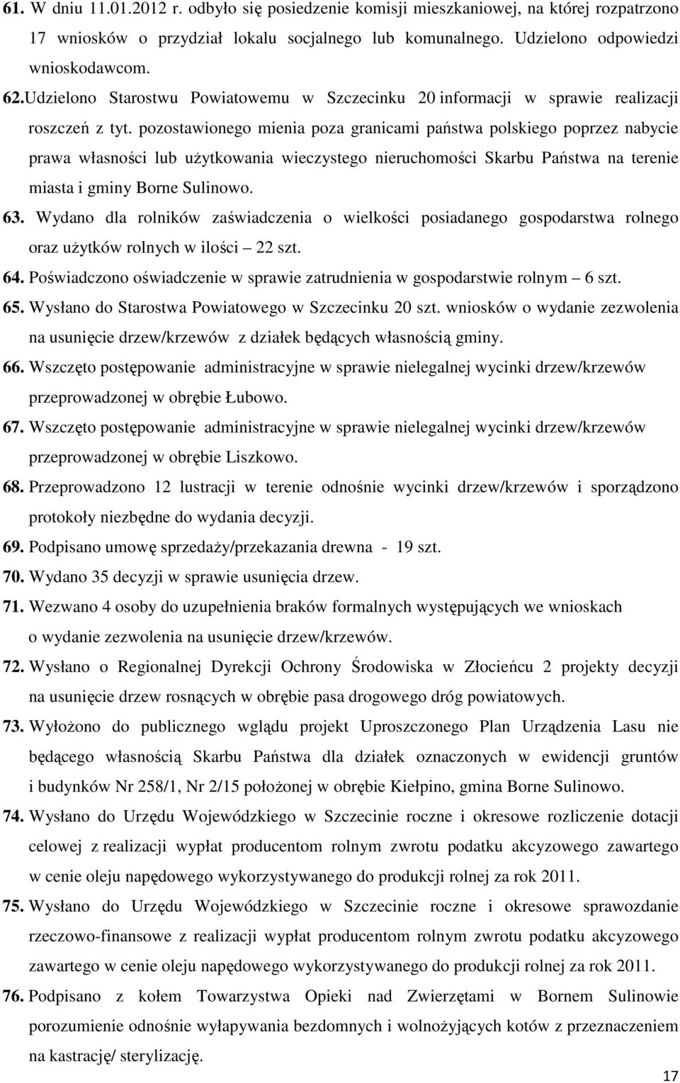 pozostawionego mienia poza granicami państwa polskiego poprzez nabycie prawa własności lub uŝytkowania wieczystego nieruchomości Skarbu Państwa na terenie miasta i gminy Borne Sulinowo. 63.