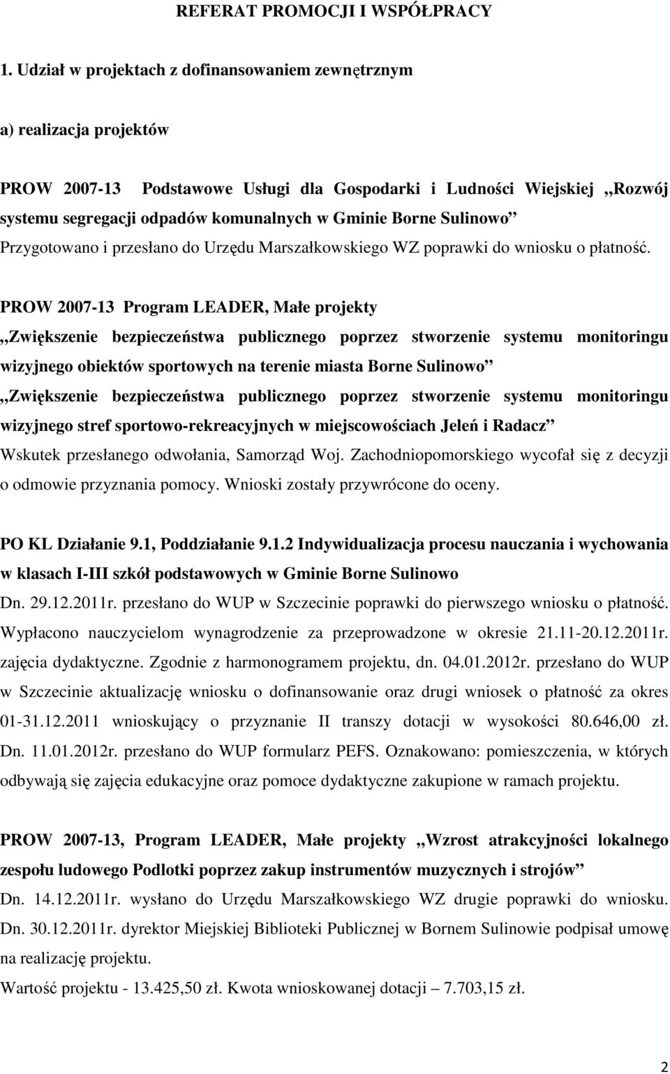 Borne Sulinowo Przygotowano i przesłano do Urzędu Marszałkowskiego WZ poprawki do wniosku o płatność.