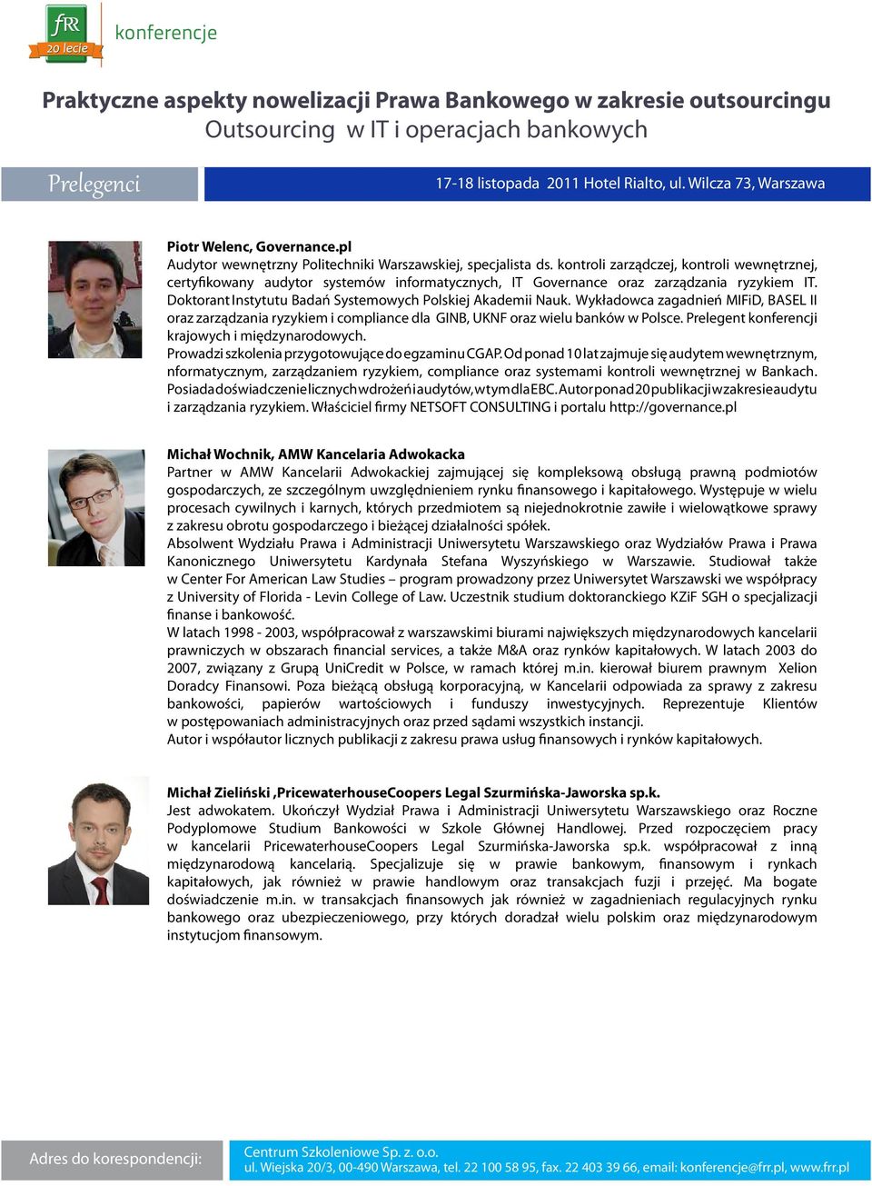 Wykładowca zagadnień MIFiD, BASEL II oraz zarządzania ryzykiem i compliance dla GINB, UKNF oraz wielu banków w Polsce. Prelegent konferencji krajowych i międzynarodowych.