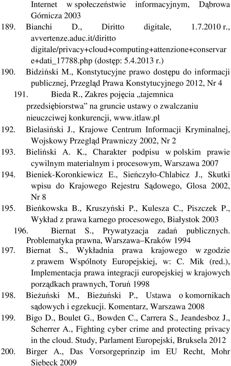 , Konstytucyjne prawo dostępu do informacji publicznej, Przegląd Prawa Konstytucyjnego 2012, Nr 4 191. Bieda R.