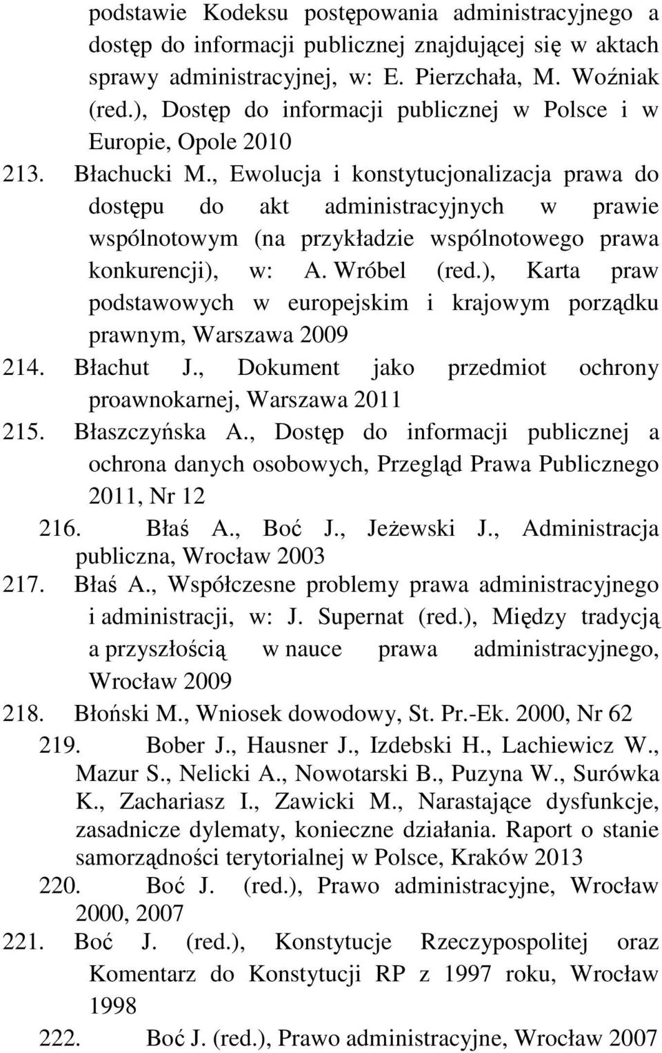 , Ewolucja i konstytucjonalizacja prawa do dostępu do akt administracyjnych w prawie wspólnotowym (na przykładzie wspólnotowego prawa konkurencji), w: A. Wróbel (red.