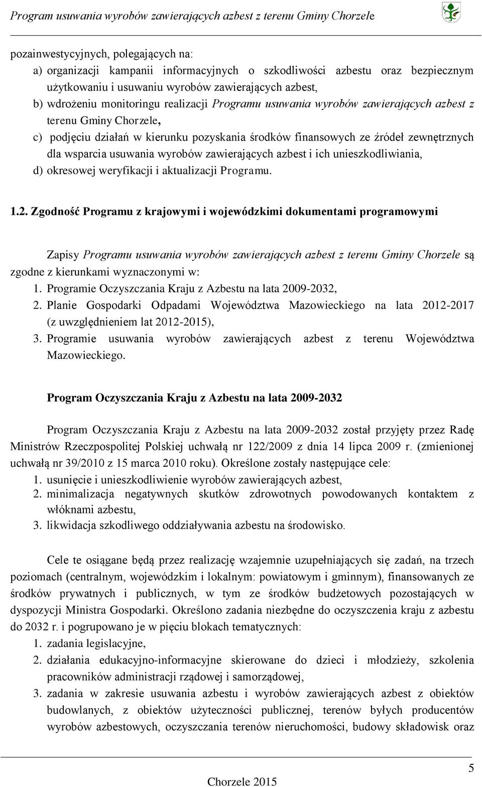 zawierających azbest i ich unieszkodliwiania, d) okresowej weryfikacji i aktualizacji Programu. 1.2.