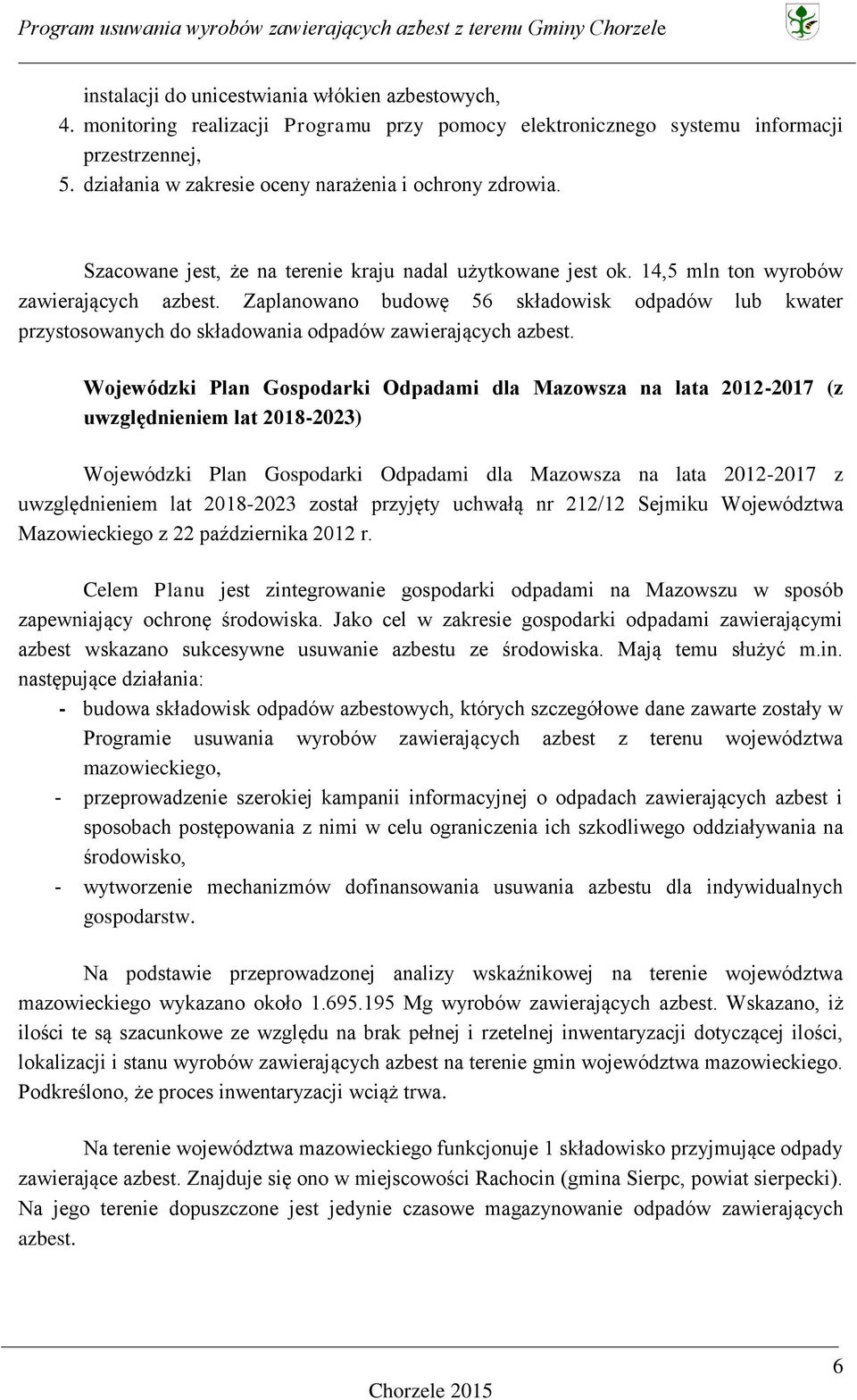 Zaplanowano budowę 56 składowisk odpadów lub kwater przystosowanych do składowania odpadów zawierających azbest.