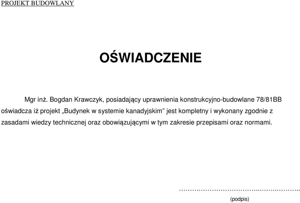 oświadcza iż projekt Budynek w systemie kanadyjskim jest kompletny i