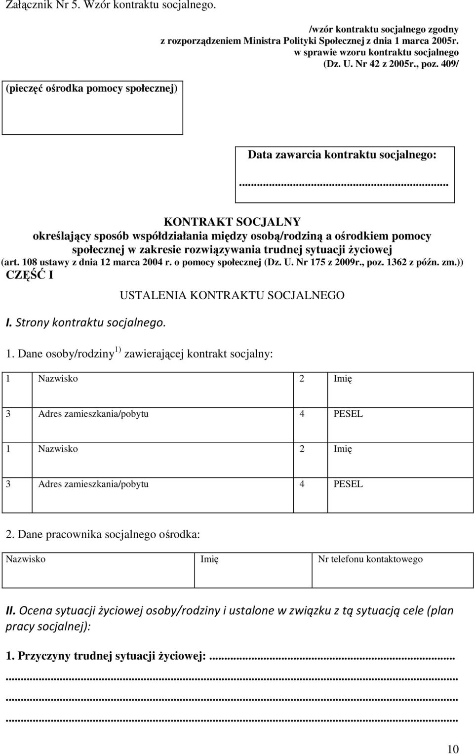 .. KONTRAKT SOCJALNY określający sposób współdziałania między osobą/rodziną a ośrodkiem pomocy społecznej w zakresie rozwiązywania trudnej sytuacji Ŝyciowej (art. 108 ustawy z dnia 12 marca 2004 r.