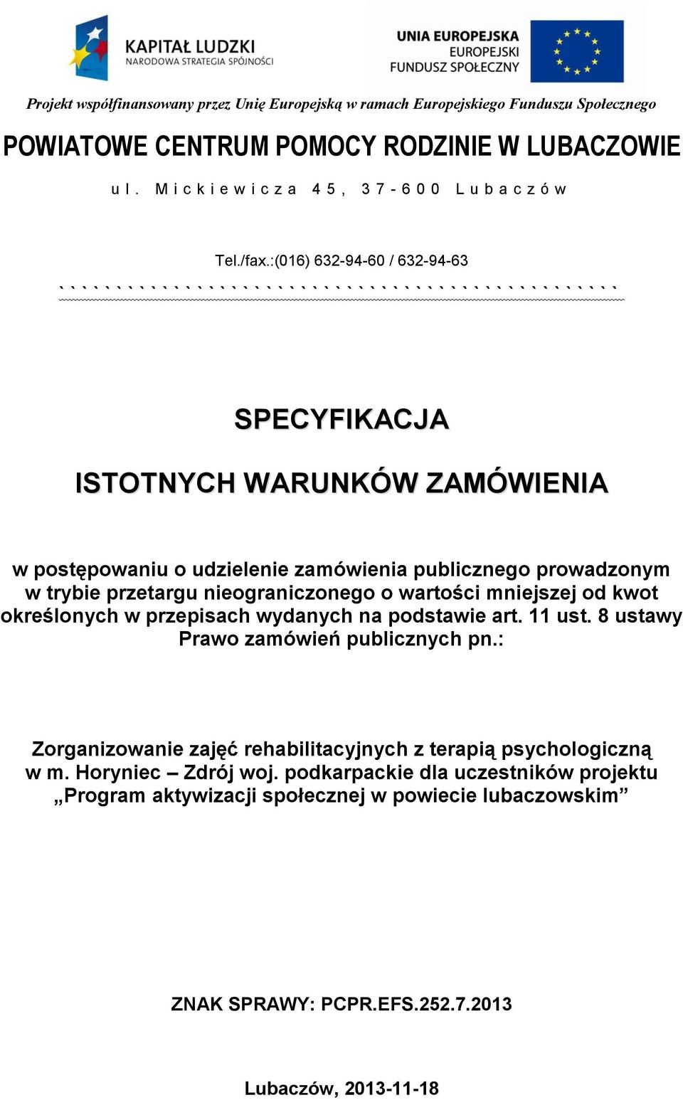 udzielenie zamówienia publicznego prowadzonym w trybie przetargu nieograniczonego o wartości mniejszej od kwot określonych w przepisach wydanych na podstawie art. 11 ust.