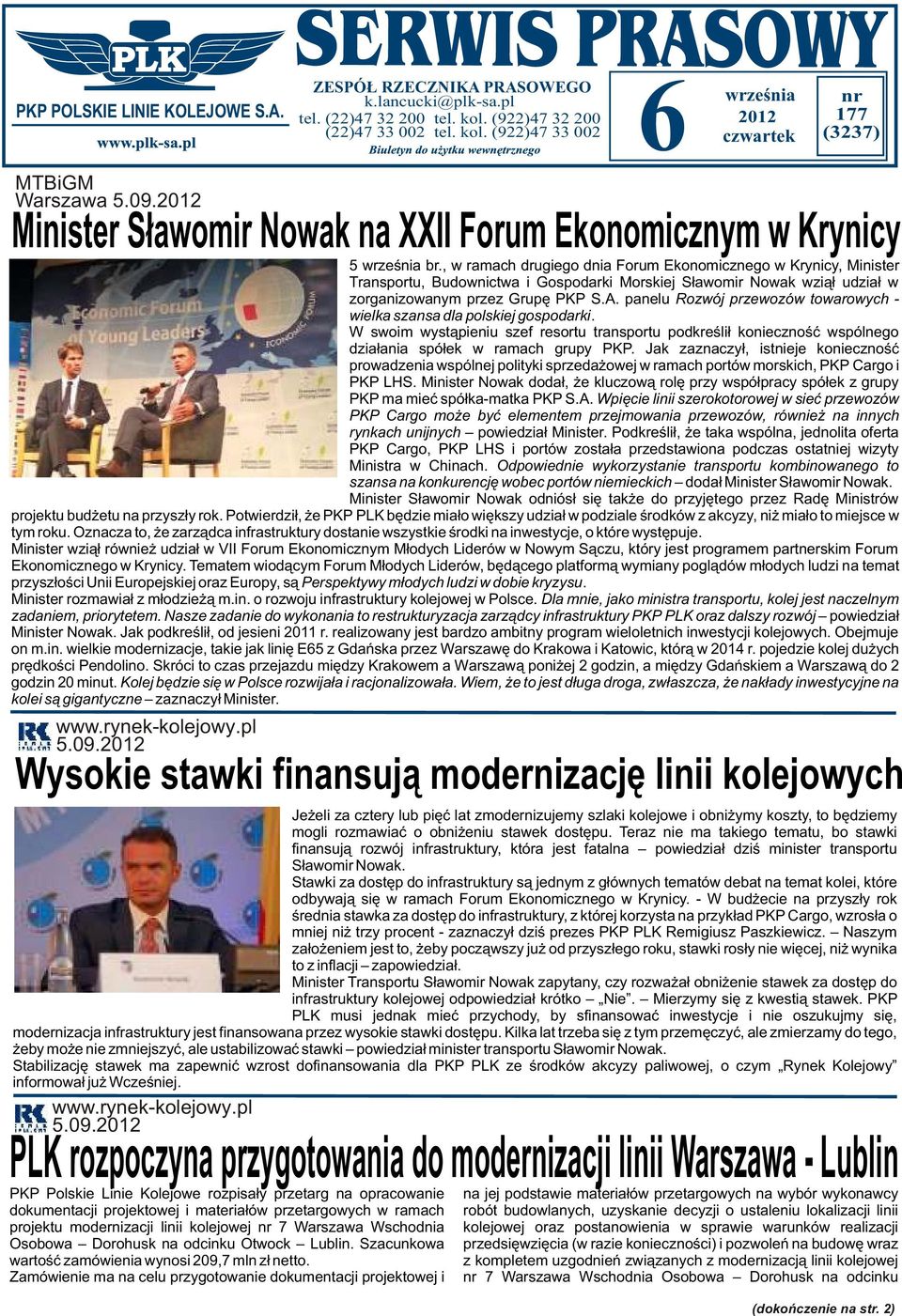 , w ramach drugiego dnia Forum Ekonomicznego w Krynicy, Minister Transportu, Budownictwa i Gospodarki Morskiej S³awomir Nowak wzi¹³ udzia³ w zorganizowanym przez Grupê PKP S.A.