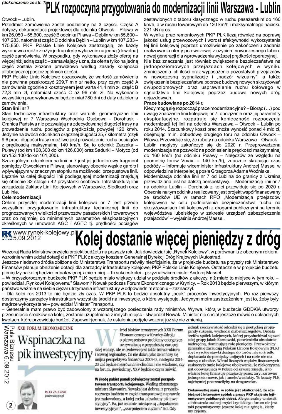 Czêœæ A km/h, a w ruchu towarowym do 120 km/h i maksymalnego nacisku dotyczy dokumentacji projektowej dla odcinka Otwock Pilawa w 221 kn na oœ.
