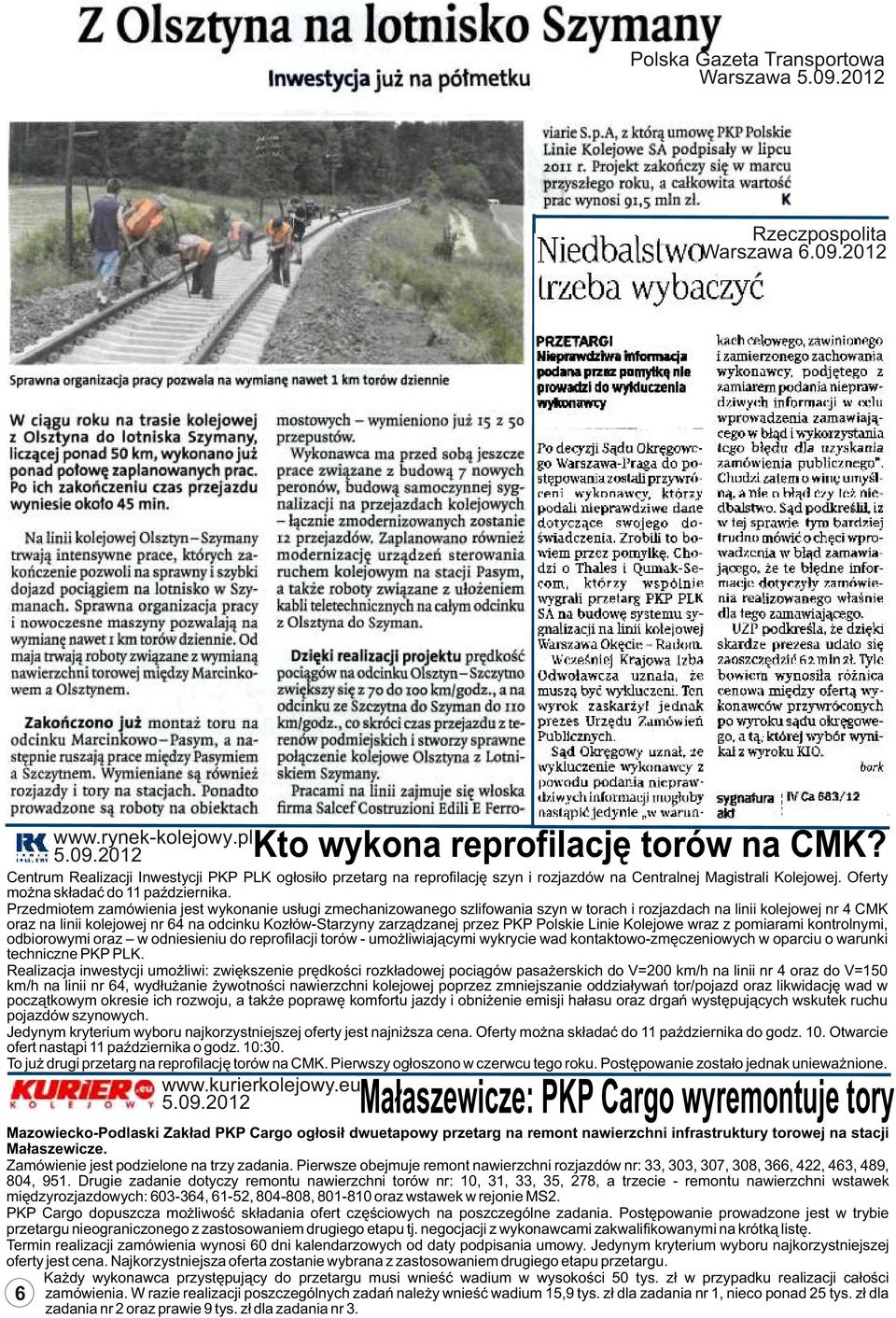 Przedmiotem zamówienia jest wykonanie us³ugi zmechanizowanego szlifowania szyn w torach i rozjazdach na linii kolejowej nr 4 CMK oraz na linii kolejowej nr 64 na odcinku Koz³ów-Starzyny zarz¹dzanej