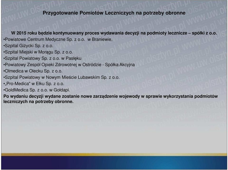 z o.o. Szpital Powiatowy w Nowym Mieście Lubawskim Sp. z o.o. Pro-Medica" w Ełku Sp. z o.o. GoldMedica Sp. z o.o. w Gołdapi.