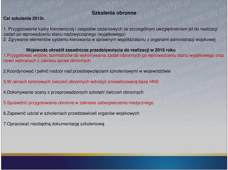 Zgrywanie elementów systemu kierowania w sprawnym współdziałaniu z organami administracji wojskowej Wojewoda określił zasadnicze przedsięwzięcia do realizacji w 2015 roku 1.