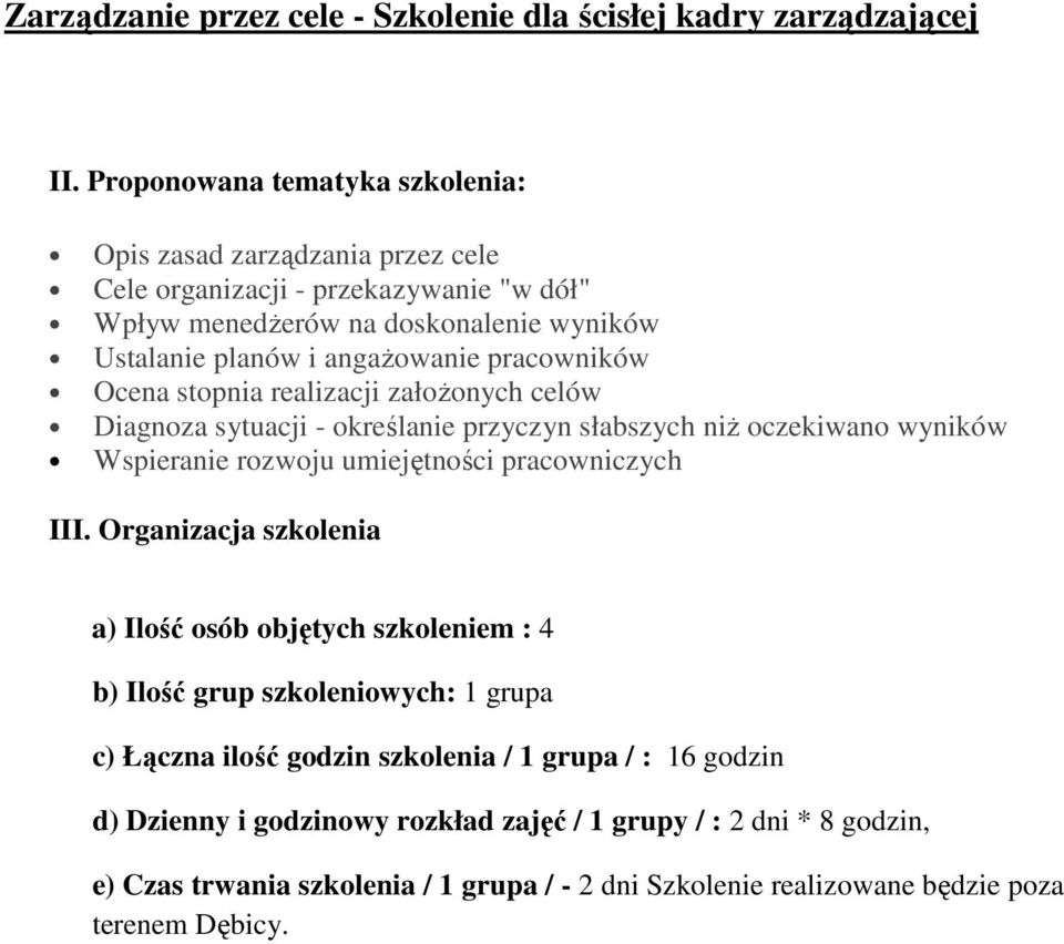 pracowników Ocena stopnia realizacji załoŝonych celów Diagnoza sytuacji - określanie przyczyn słabszych niŝ