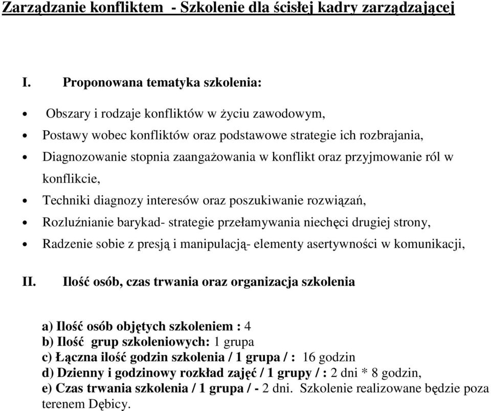 konflikcie, Techniki diagnozy interesów oraz poszukiwanie rozwiązań, Rozluźnianie barykad- strategie przełamywania niechęci