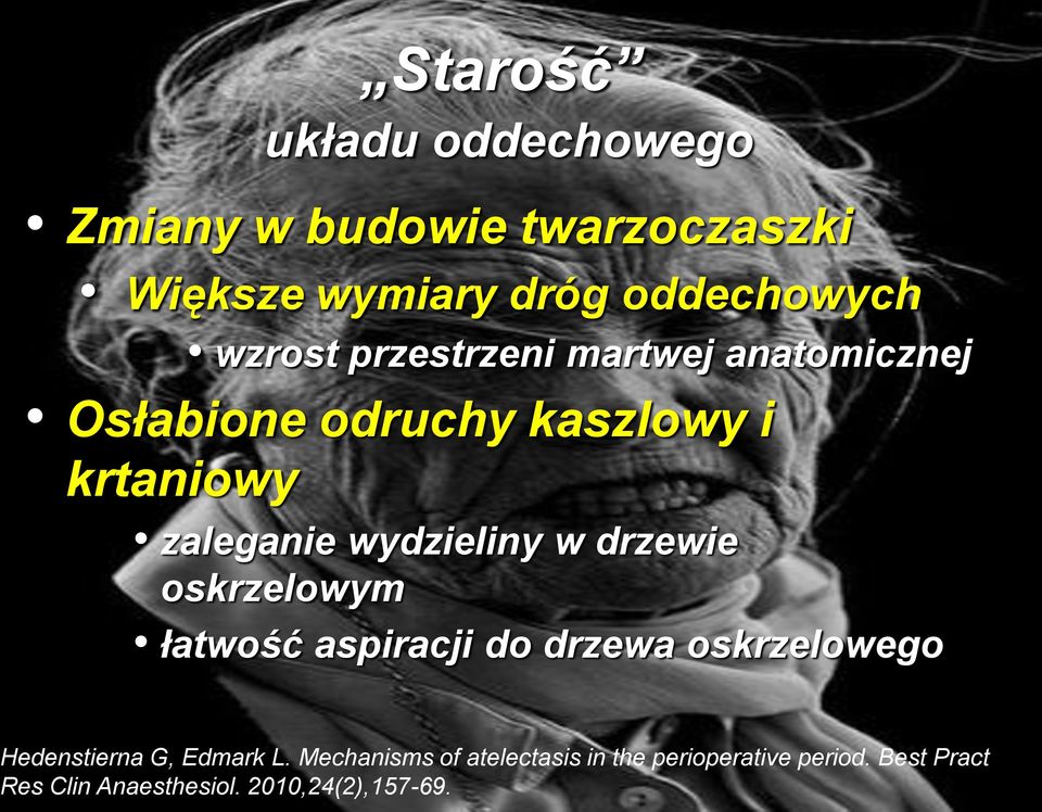 wydzieliny w drzewie oskrzelowym łatwość aspiracji do drzewa oskrzelowego Hedenstierna G, Edmark