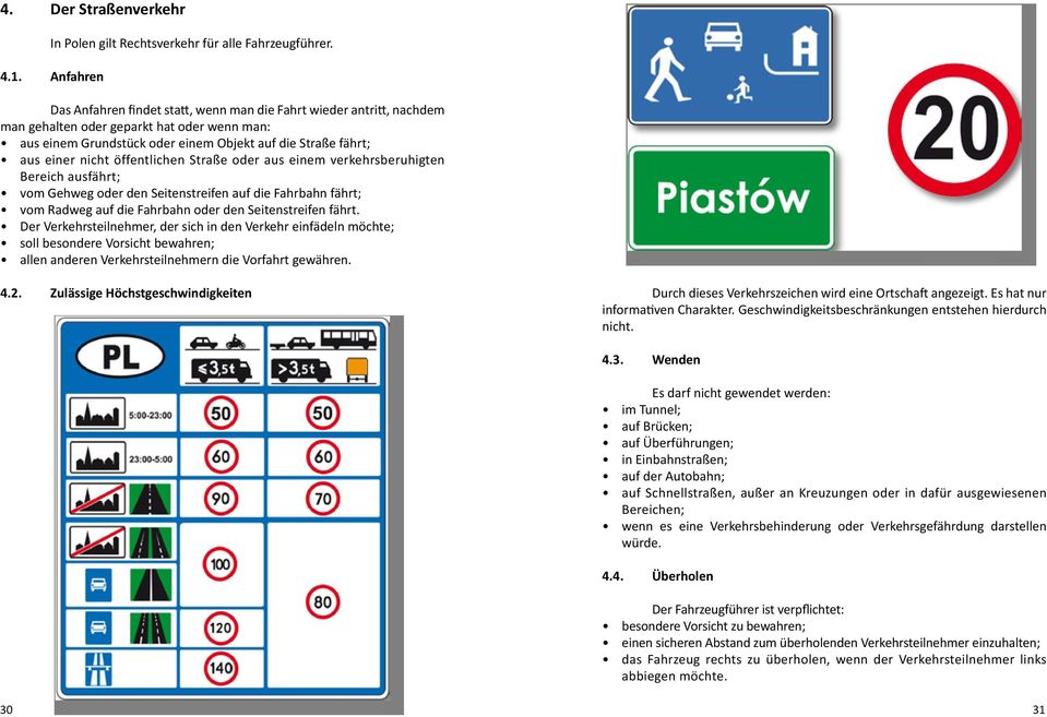 nicht öffentlichen Straße oder aus einem verkehrsberuhigten Bereich ausfährt; vom Gehweg oder den Seitenstreifen auf die Fahrbahn fährt; vom Radweg auf die Fahrbahn oder den Seitenstreifen fährt.