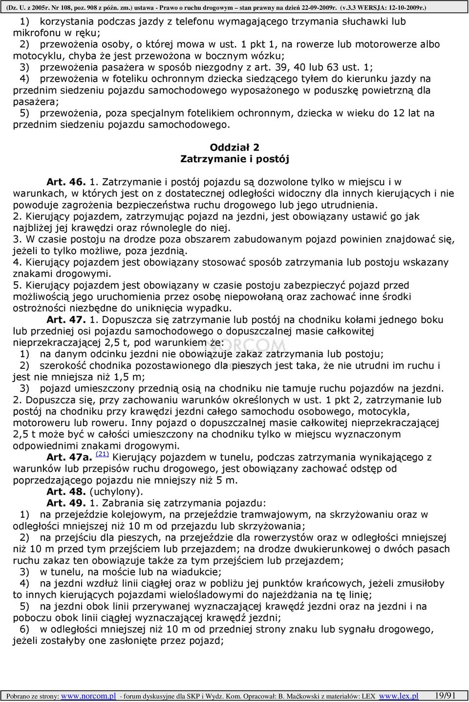 1; 4) przewoŝenia w foteliku ochronnym dziecka siedzącego tyłem do kierunku jazdy na przednim siedzeniu pojazdu samochodowego wyposaŝonego w poduszkę powietrzną dla pasaŝera; 5) przewoŝenia, poza