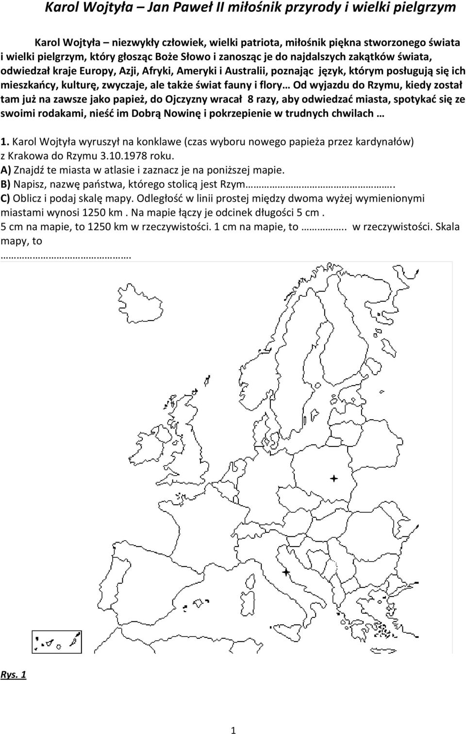 flory Od wyjazdu do Rzymu, kiedy został tam już na zawsze jako papież, do Ojczyzny wracał 8 razy, aby odwiedzać miasta, spotykać się ze swoimi rodakami, nieść im Dobrą Nowinę i pokrzepienie w