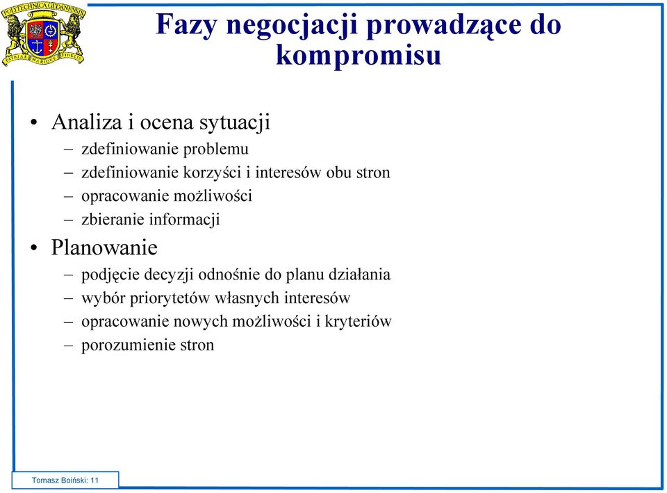 informacji Planowanie podjęcie decyzji odnośnie do planu działania wybór priorytetów