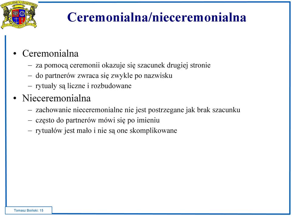 rozbudowane Nieceremonialna zachowanie nieceremonialne nie jest postrzegane jak brak