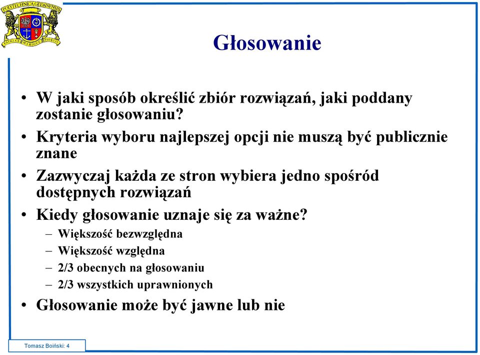 jedno spośród dostępnych rozwiązań Kiedy głosowanie uznaje się za ważne?