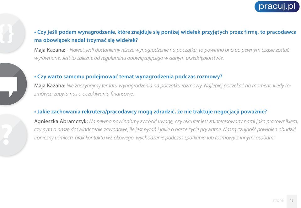 Czy warto samemu podejmować temat wynagrodzenia podczas rozmowy? Maja Kazana: Nie zaczynajmy tematu wynagrodzenia na początku rozmowy.