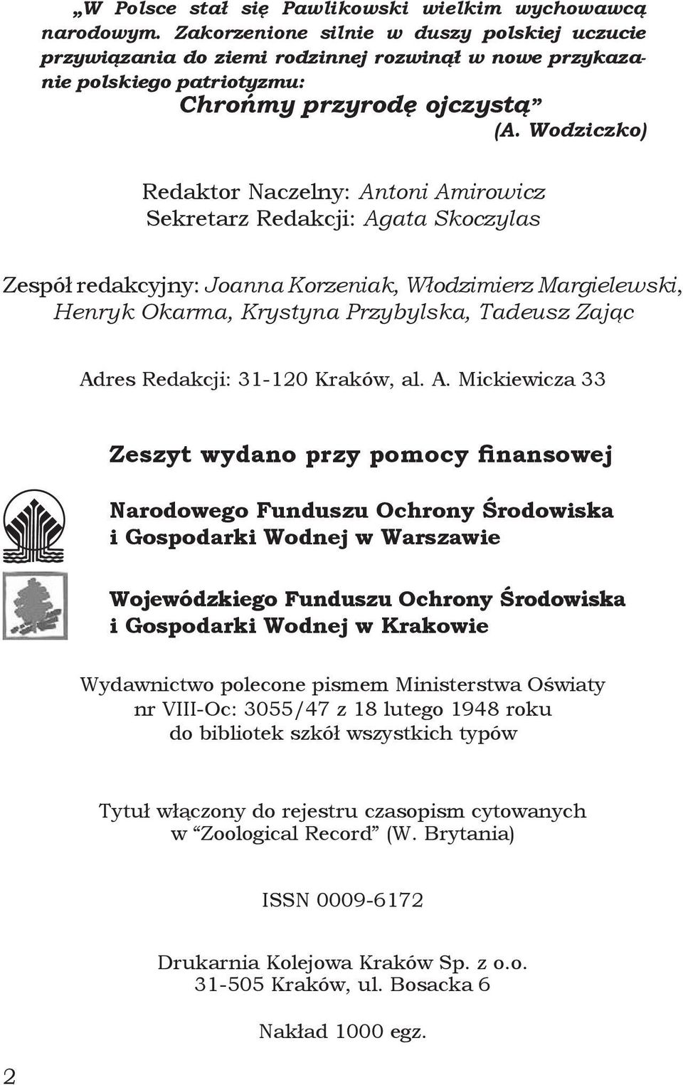 Wodziczko) Redaktor Naczelny: Antoni Amirowicz Sekretarz Redakcji: Agata Skoczylas Zespół redakcyjny: Joanna Korzeniak, Włodzimierz Margielewski, Henryk Okarma, Krystyna Przybylska, Tadeusz Zając