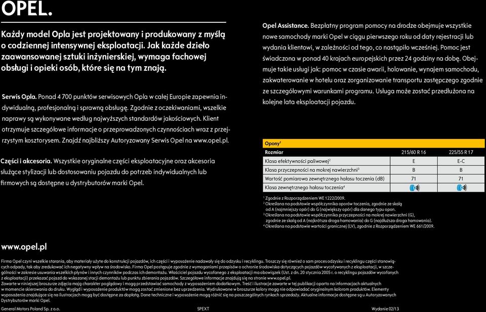 Ponad 4 700 punktów serwisowych Opla w całej Europie zapewnia indywidualną, profesjonalną i sprawną obsługę.