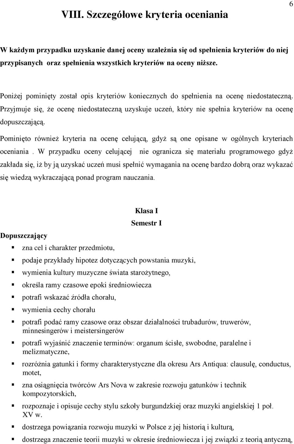 Pominięto również kryteria na ocenę celującą, gdyż są one opisane w ogólnych kryteriach oceniania.