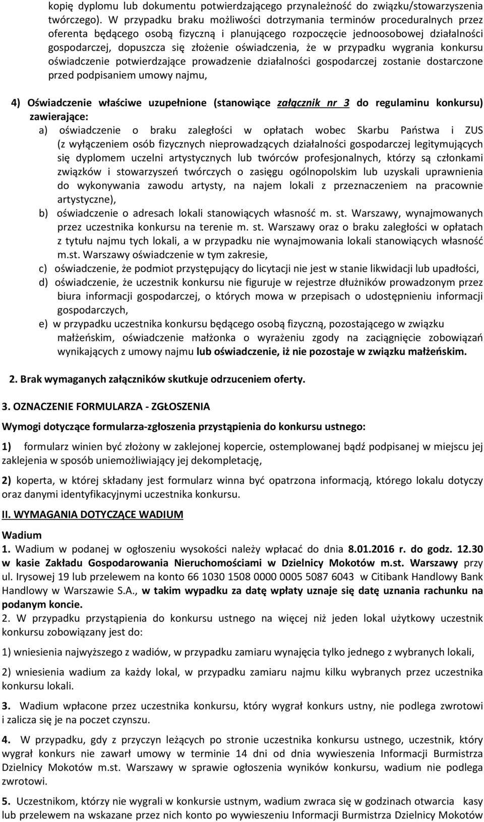 oświadczenia, że w przypadku wygrania konkursu oświadczenie potwierdzające prowadzenie działalności gospodarczej zostanie dostarczone przed podpisaniem umowy najmu, 4) Oświadczenie właściwe