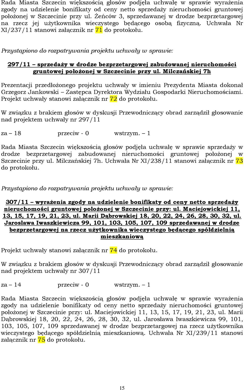 297/11 sprzedaży w drodze bezprzetargowej zabudowanej nieruchomości gruntowej położonej w Szczecinie przy ul.