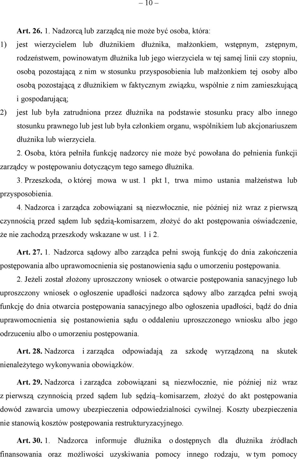 czy stopniu, osobą pozostającą z nim w stosunku przysposobienia lub małżonkiem tej osoby albo osobą pozostającą z dłużnikiem w faktycznym związku, wspólnie z nim zamieszkującą i gospodarującą; 2)