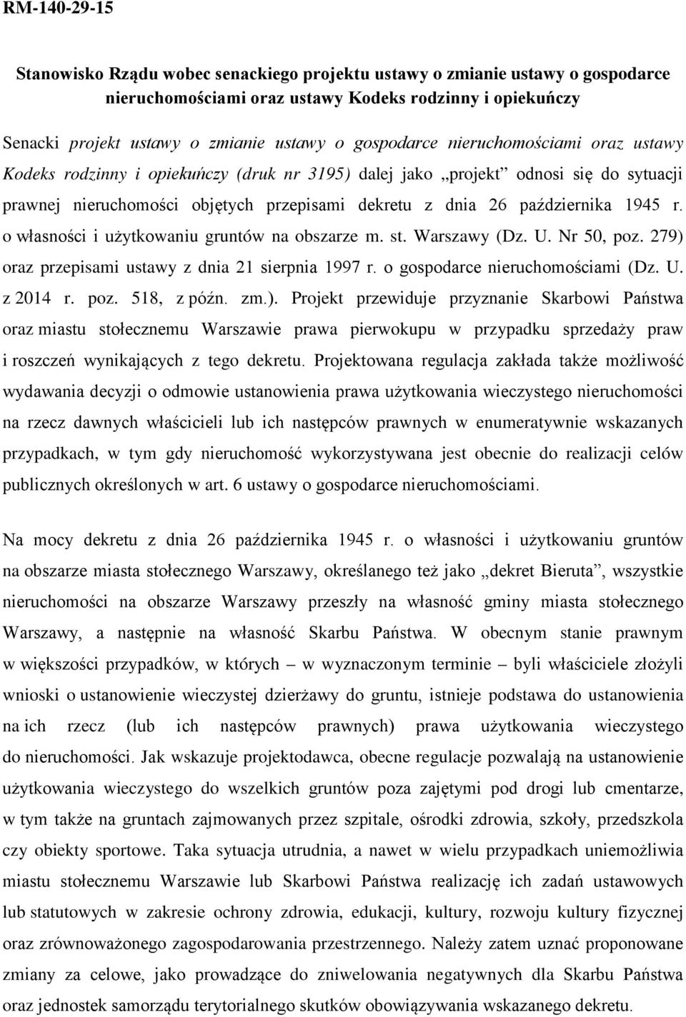 1945 r. o własności i użytkowaniu gruntów na obszarze m. st. Warszawy (Dz. U. Nr 50, poz. 279) oraz przepisami ustawy z dnia 21 sierpnia 1997 r. o gospodarce nieruchomościami (Dz. U. z 2014 r. poz. 518, z późn.