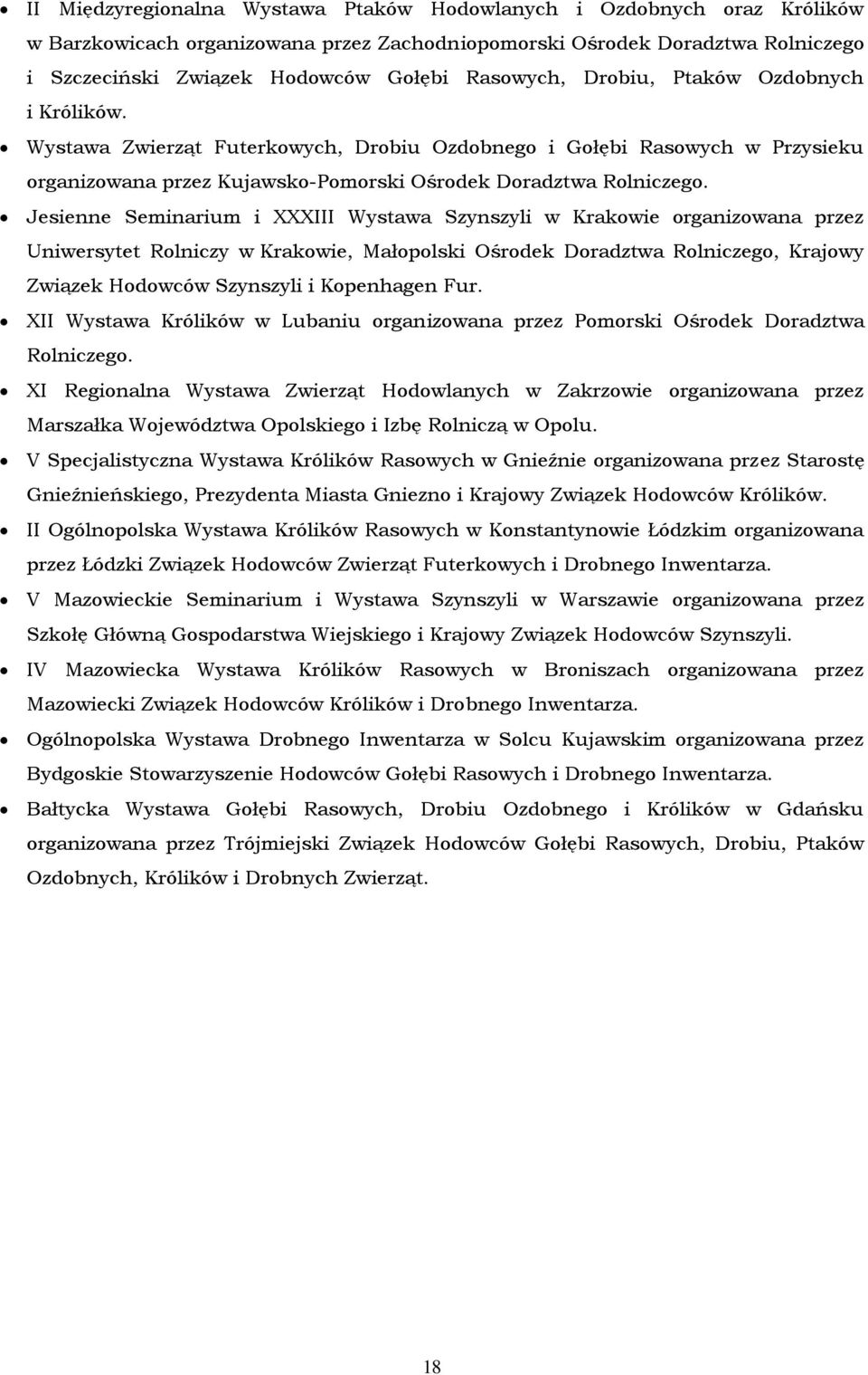 Jesienne Seminarium i XXXIII Wystawa Szynszyli w Krakowie organizowana przez Uniwersytet Rolniczy w Krakowie, Małopolski Ośrodek Doradztwa Rolniczego, Krajowy Związek Hodowców Szynszyli i Kopenhagen