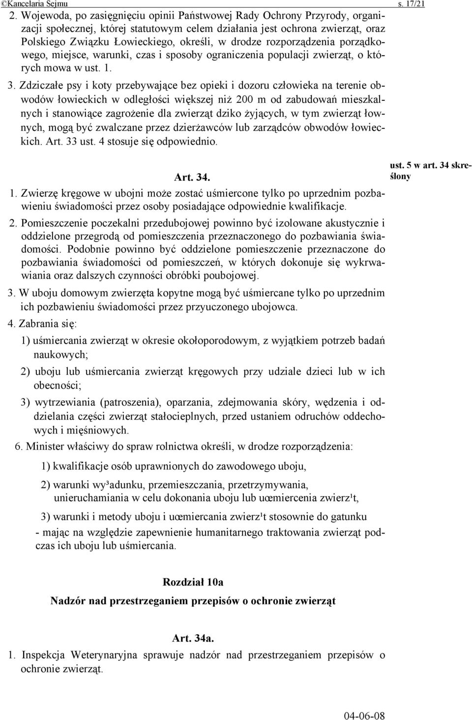 drodze rozporządzenia porządkowego, miejsce, warunki, czas i sposoby ograniczenia populacji zwierząt, o których mowa w ust. 1. 3.