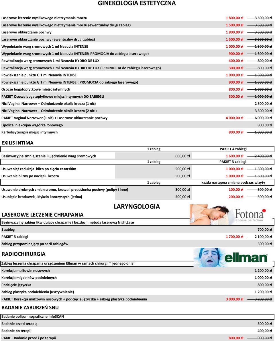 zł Wypełnianie warg sromowych 1 ml Neauvia INTENSE( PROMOCJA do zabiegu laserowego) 1 300,00 zł Rewitalizacja warg sromowych 1 ml Neauvia HYDRO DE LUX 400,00 zł 800,00 zł Rewitalizacja warg sromowych