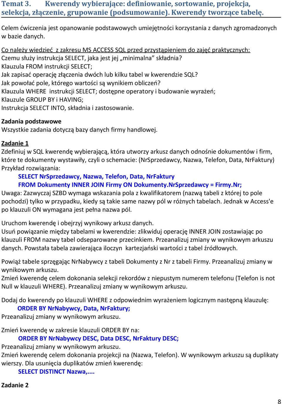 Co należy wiedzieć z zakresu MS ACCESS SQL przed przystąpieniem do zajęć praktycznych: Czemu służy instrukcja SELECT, jaka jest jej minimalna składnia?