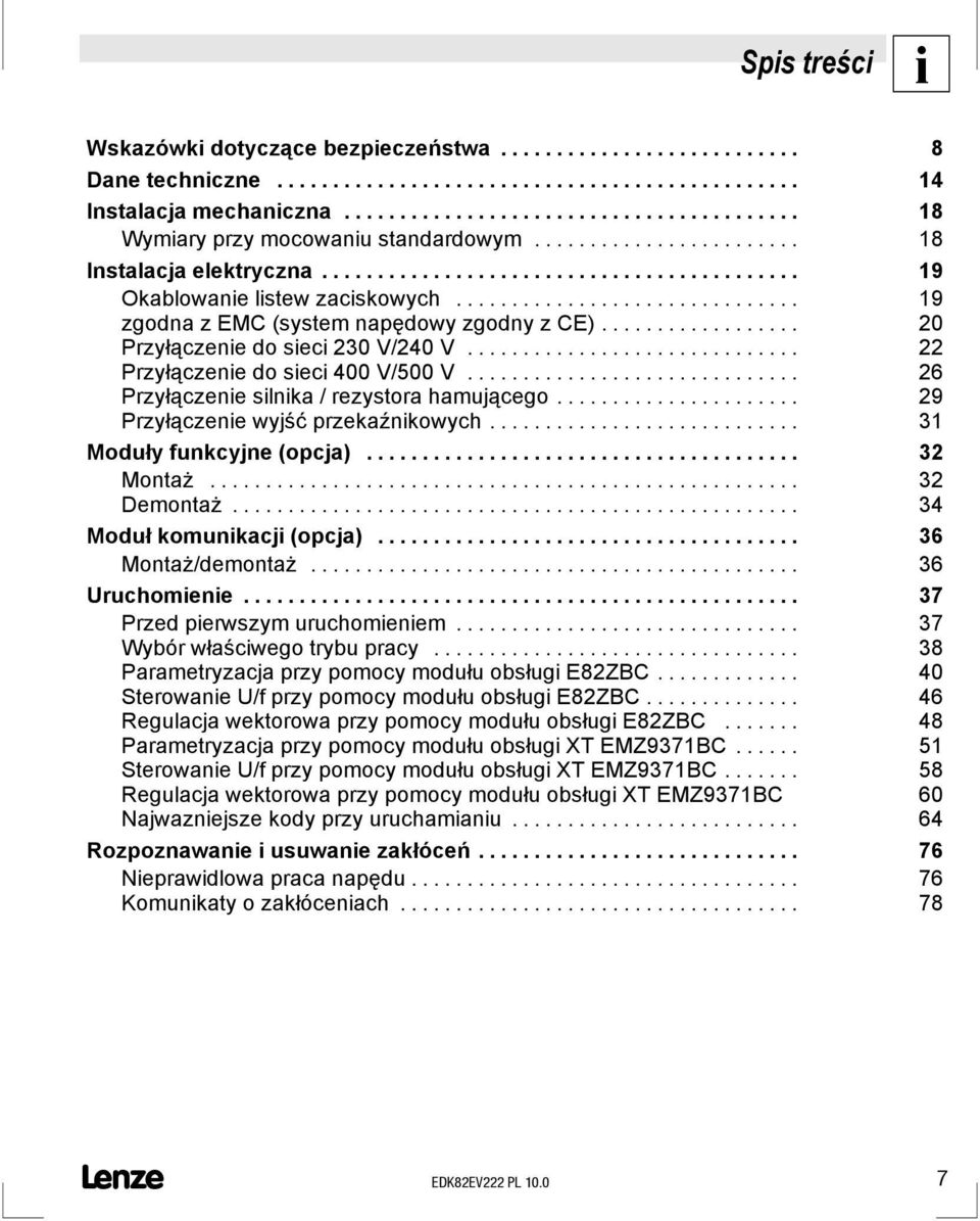 .. 26 Przyłączenie silnika / rezystora hamującego... 29 Przyłączenie wyjść przekaźnikowych... 31 Moduły funkcyjne (opcja)... 32 Montaż... 32 Demontaż... 34 Moduł komunikacji (opcja).