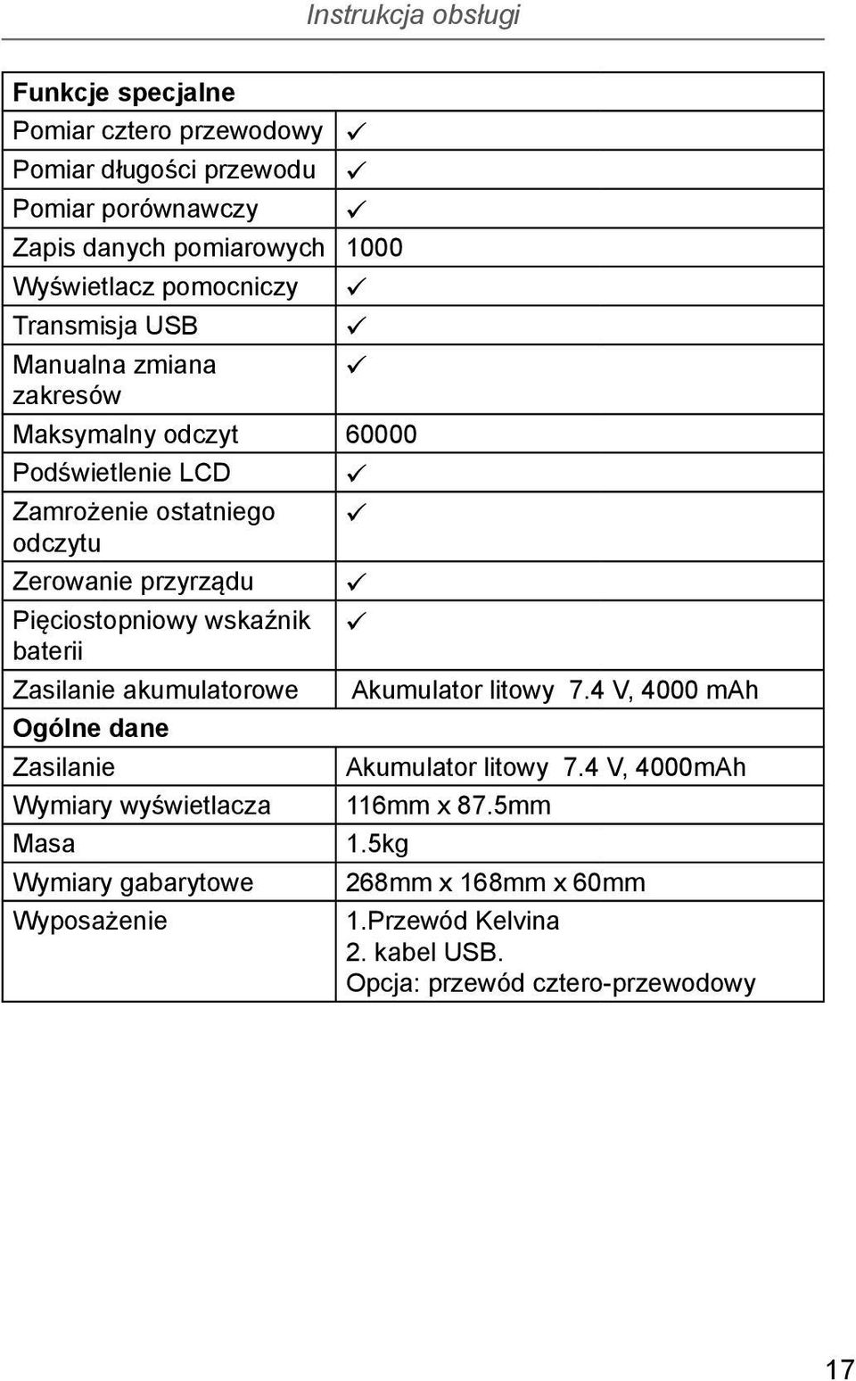 Pięciostopniowy wskaźnik z baterii Zasilanie akumulatorowe Akumulator litowy 7.4 V, 4000 mah Ogólne dane Zasilanie Akumulator litowy 7.