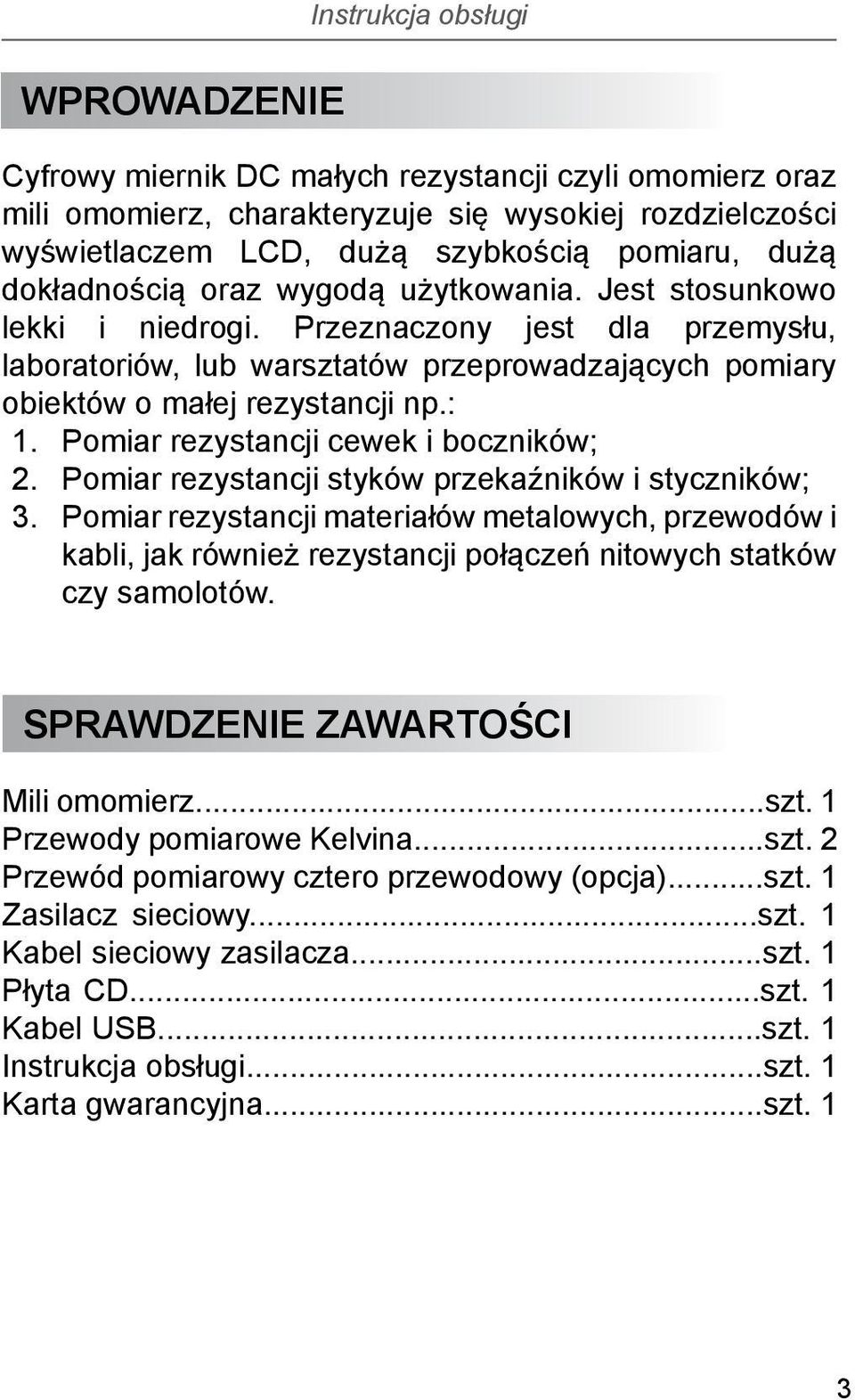 Pomiar rezystancji cewek i boczników; 2. Pomiar rezystancji styków przekaźników i styczników; 3.